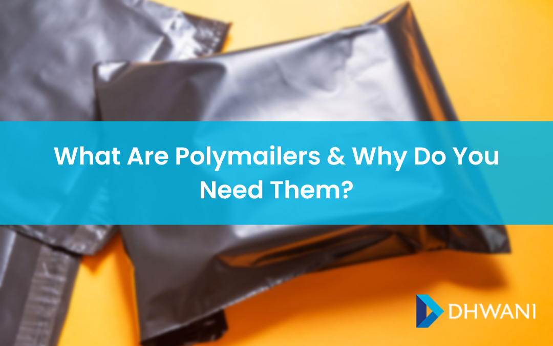 What Are Polymailers? Why Do You Need Them?