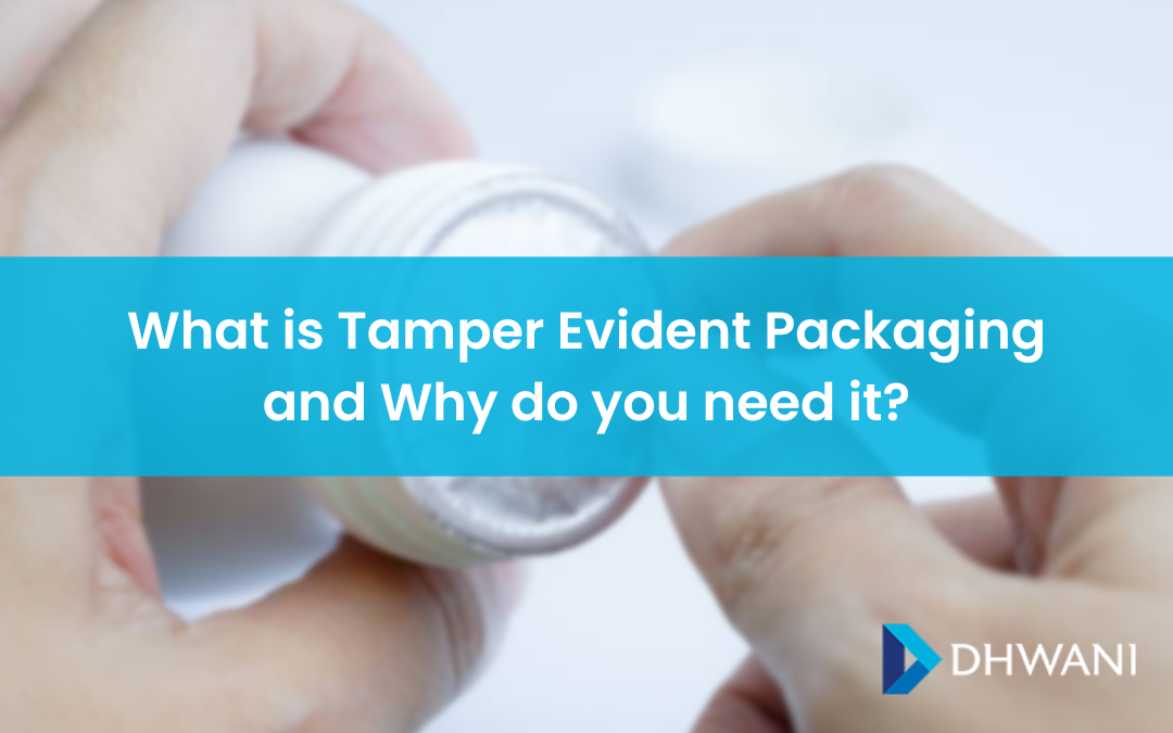 What is Tamper Evident Packaging and Why do you need it?