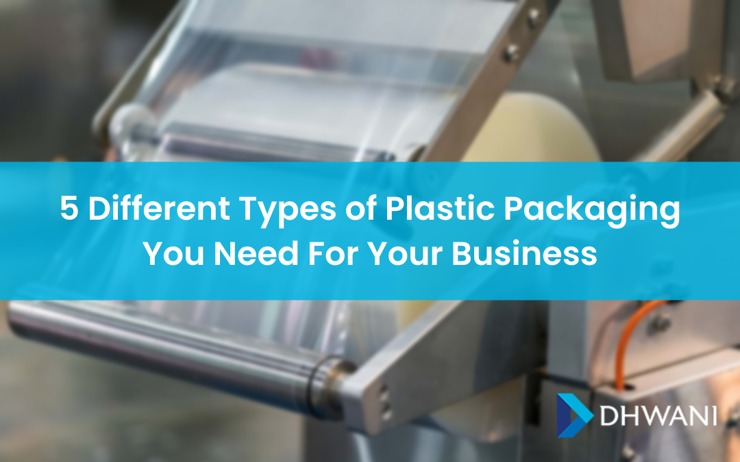 5 Different Types of Plastic Packaging You Need For Your Business